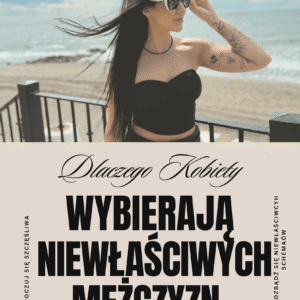 Dlaczego kobiety wybierają niewłaściwych mężczyzn?